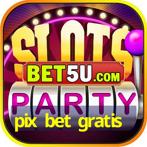 pix bet gratis